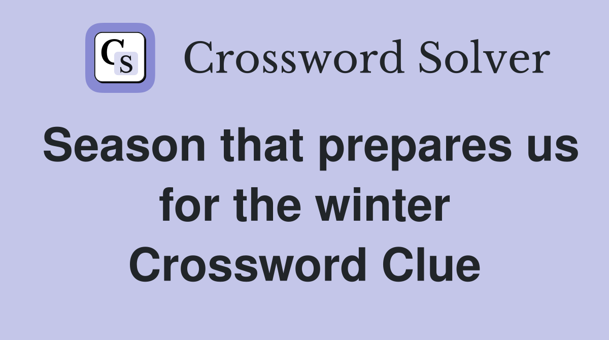 Season that prepares us for the winter Crossword Clue