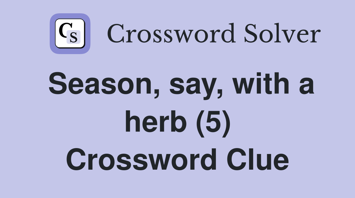 Season, say, with a herb (5) Crossword Clue