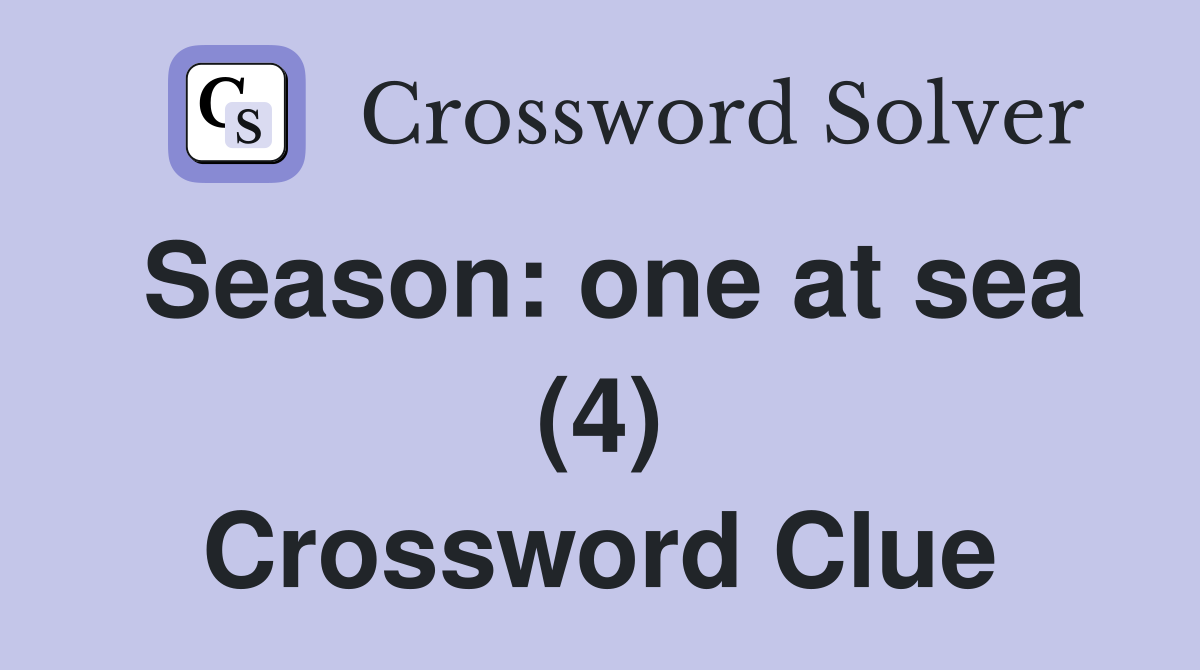 Season: one at sea (4) Crossword Clue