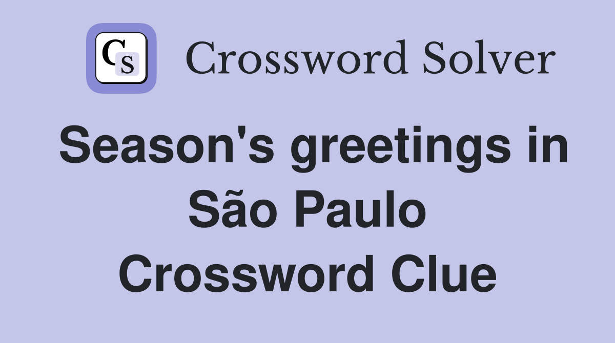 Season's greetings in São Paulo Crossword Clue