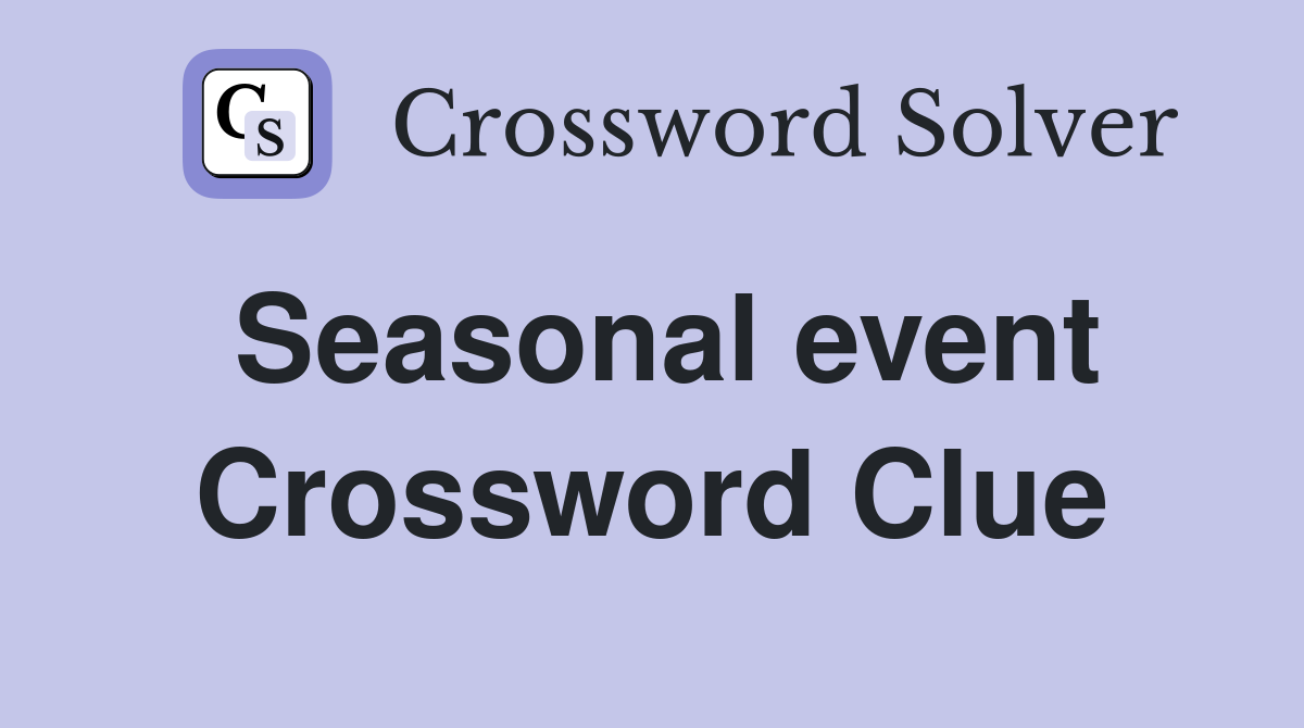 Seasonal event Crossword Clue