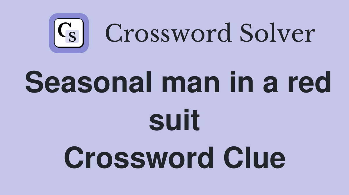 Seasonal man in a red suit Crossword Clue