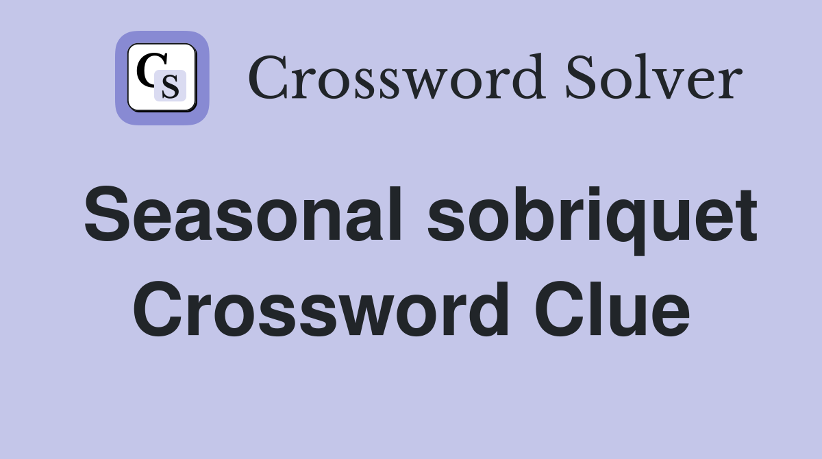Seasonal sobriquet Crossword Clue
