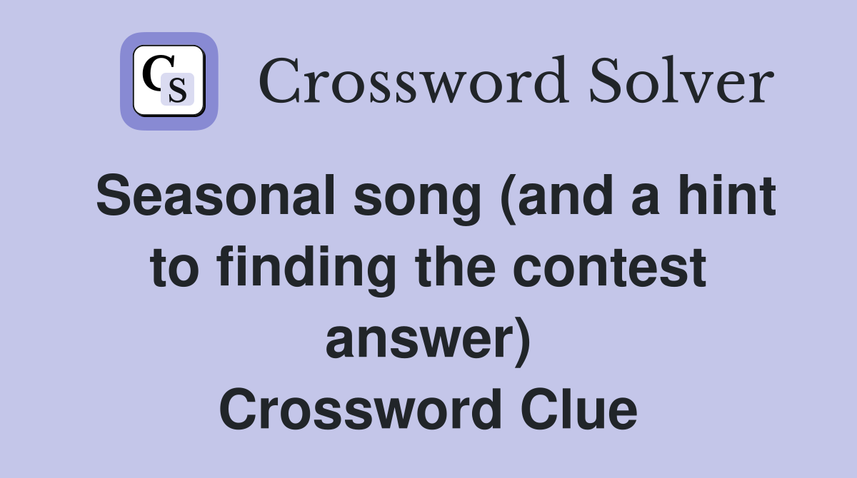 Seasonal song (and a hint to finding the contest answer) Crossword Clue