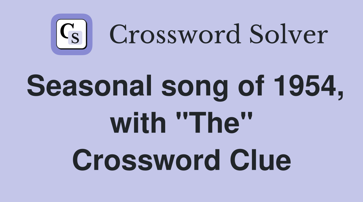 Seasonal song of 1954, with "The" Crossword Clue