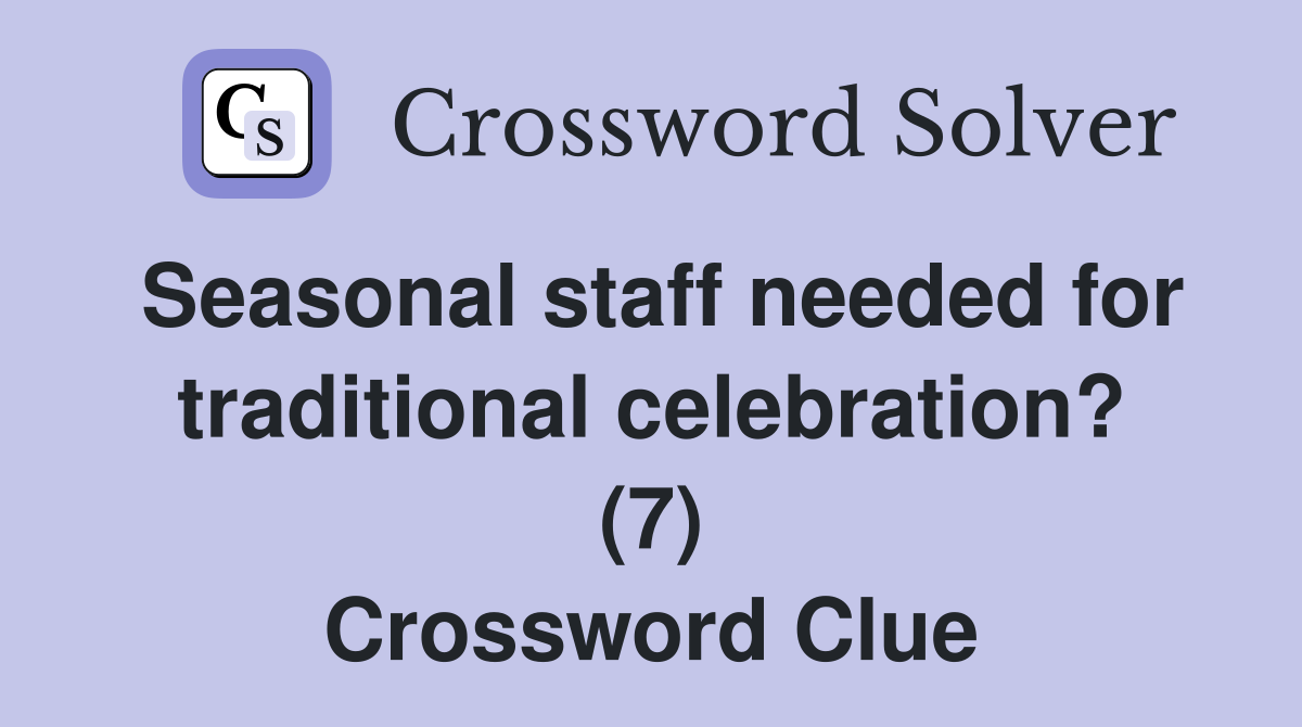 Seasonal staff needed for traditional celebration? (7) Crossword Clue