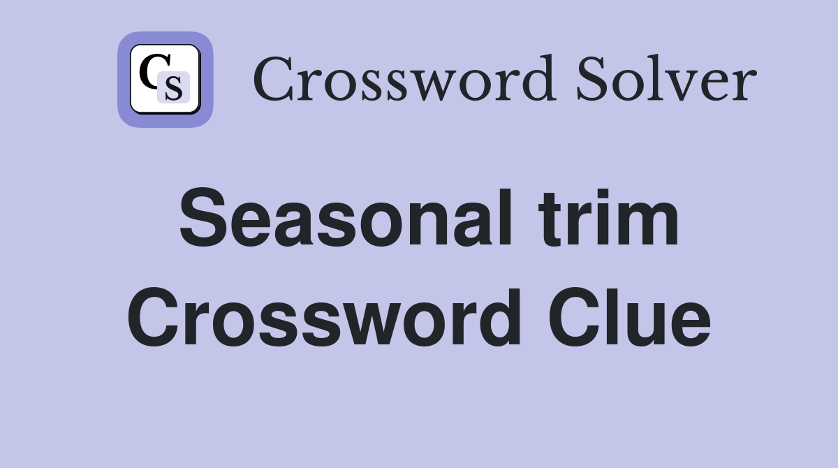 Seasonal trim Crossword Clue