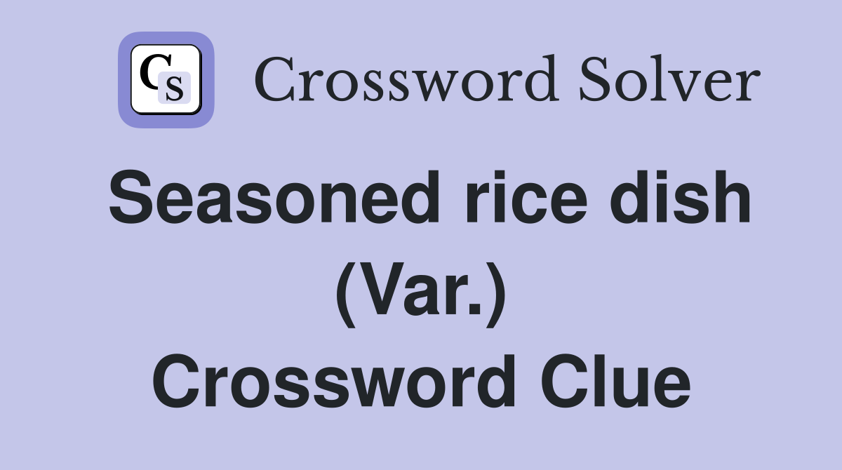 Seasoned rice dish (Var.) Crossword Clue