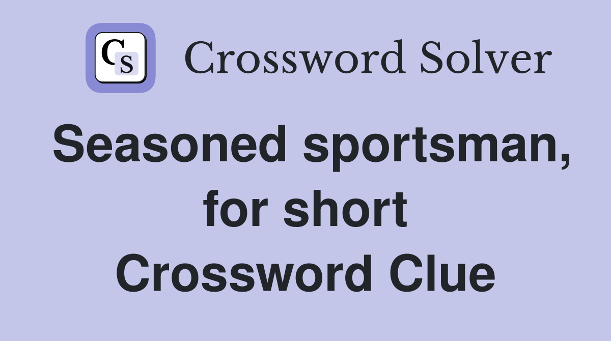 Seasoned sportsman, for short Crossword Clue