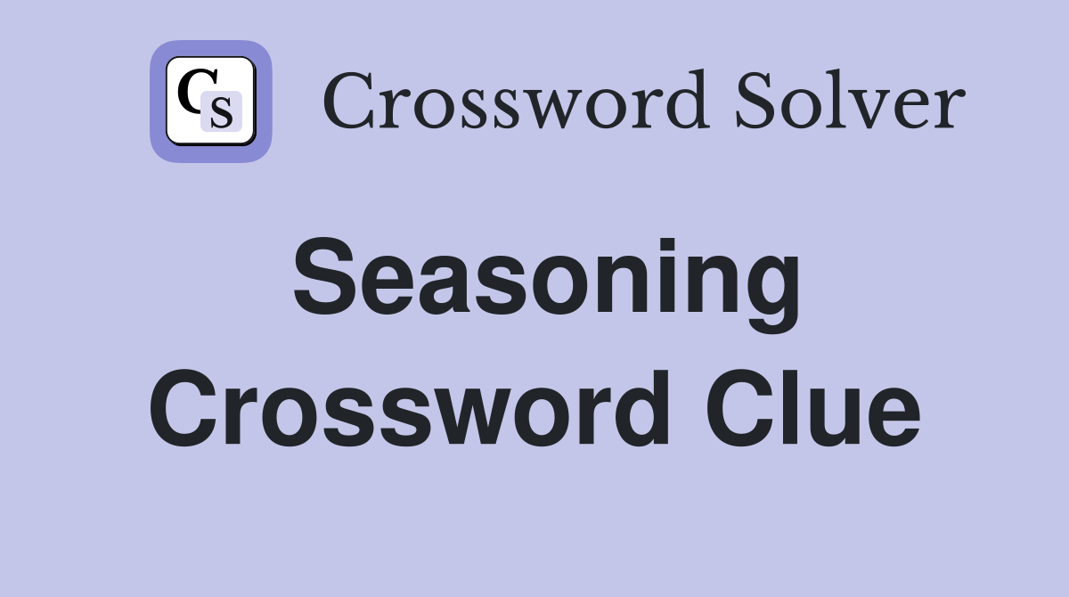 Seasoning Crossword Clue
