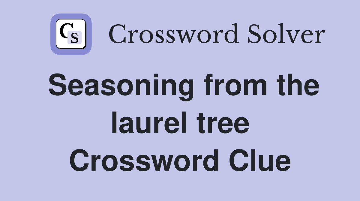 Seasoning from the laurel tree Crossword Clue