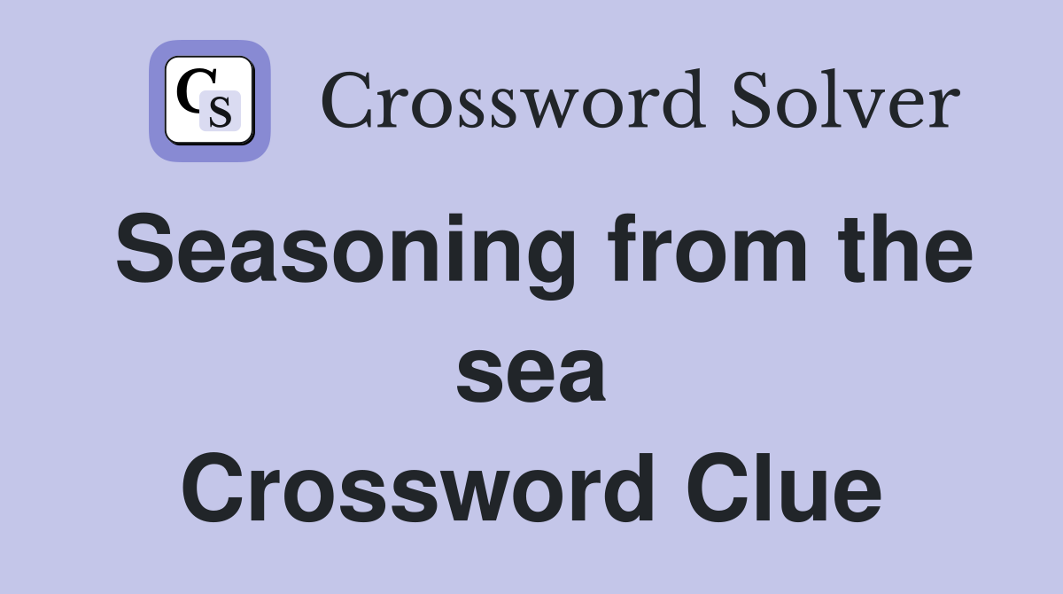 Seasoning from the sea Crossword Clue