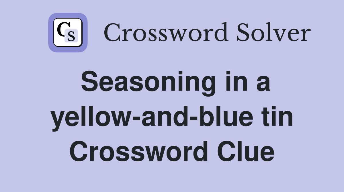 Seasoning in a yellow-and-blue tin Crossword Clue