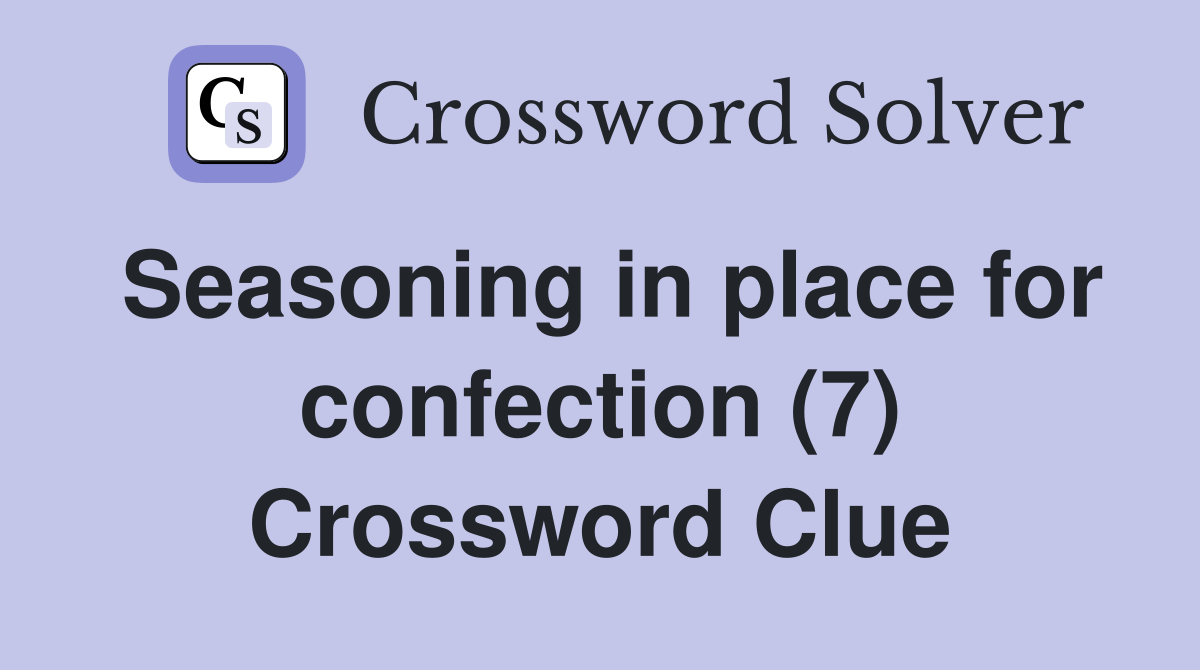Seasoning in place for confection (7) Crossword Clue