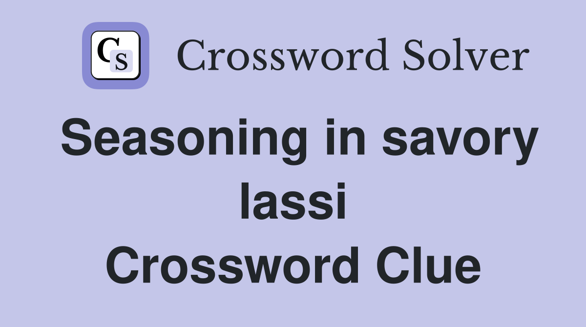 Seasoning in savory lassi Crossword Clue