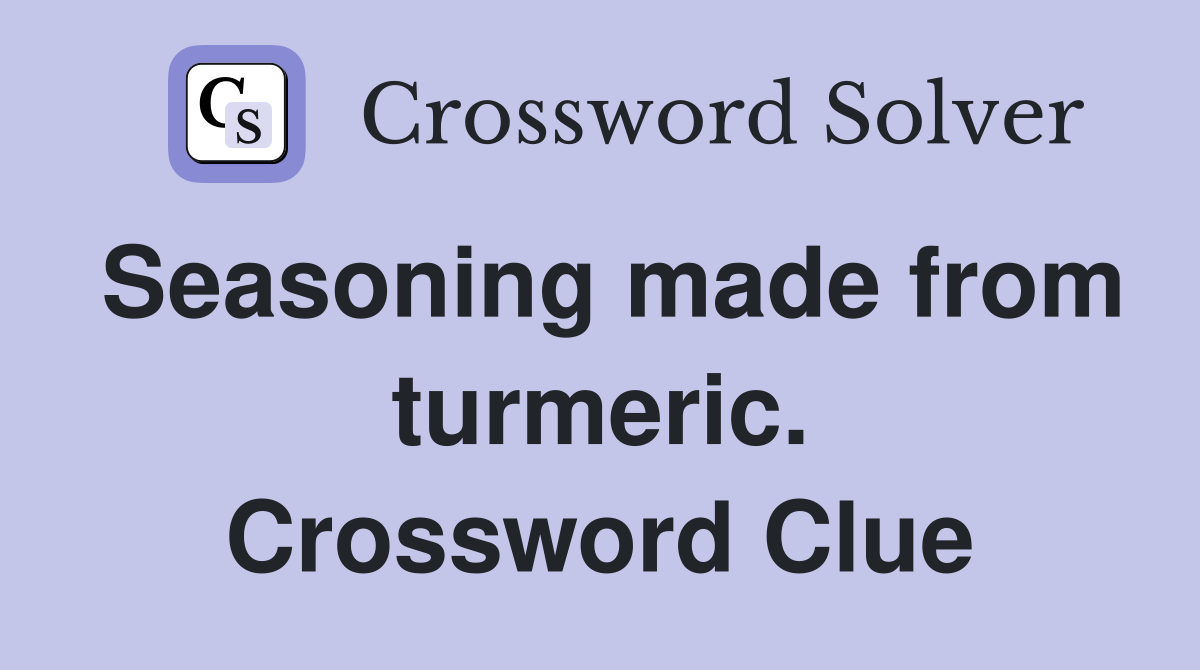 Seasoning made from turmeric. Crossword Clue