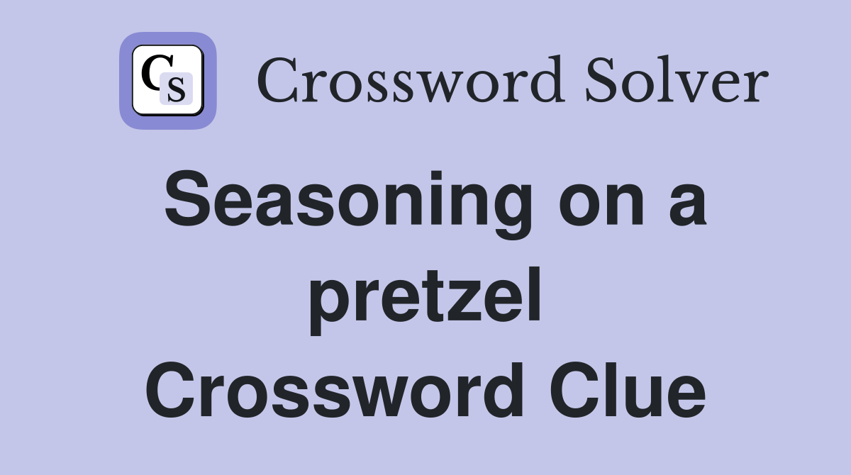 Seasoning on a pretzel Crossword Clue