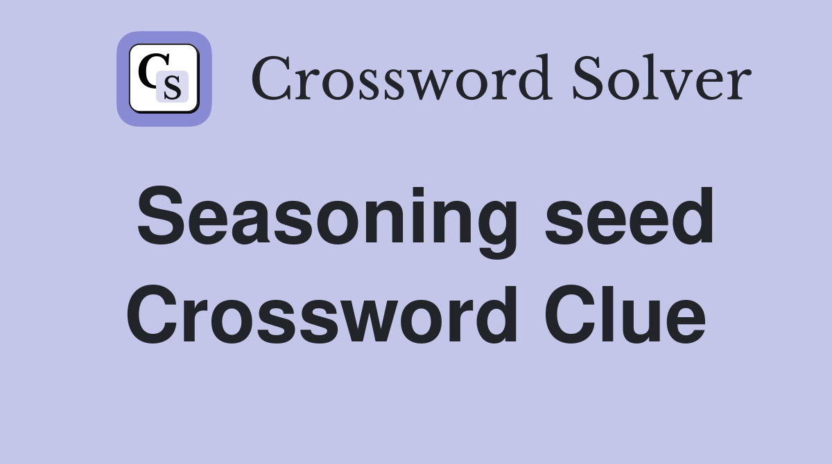 Seasoning seed Crossword Clue