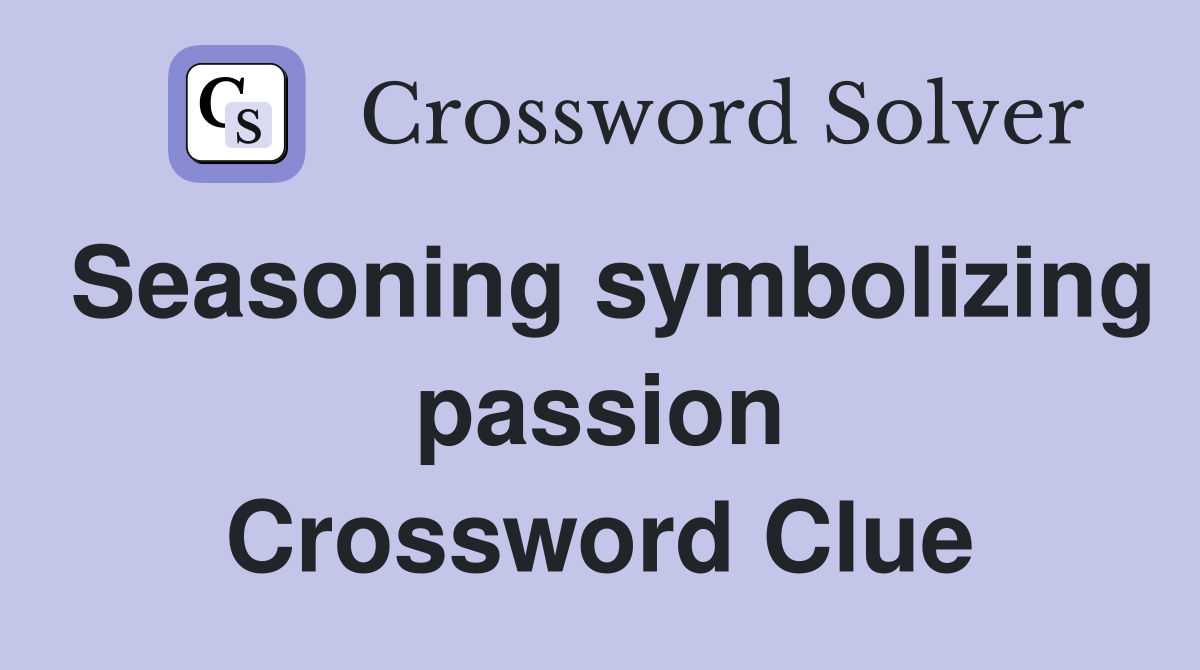 Seasoning symbolizing passion Crossword Clue