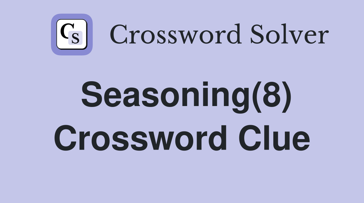 Seasoning(8) Crossword Clue