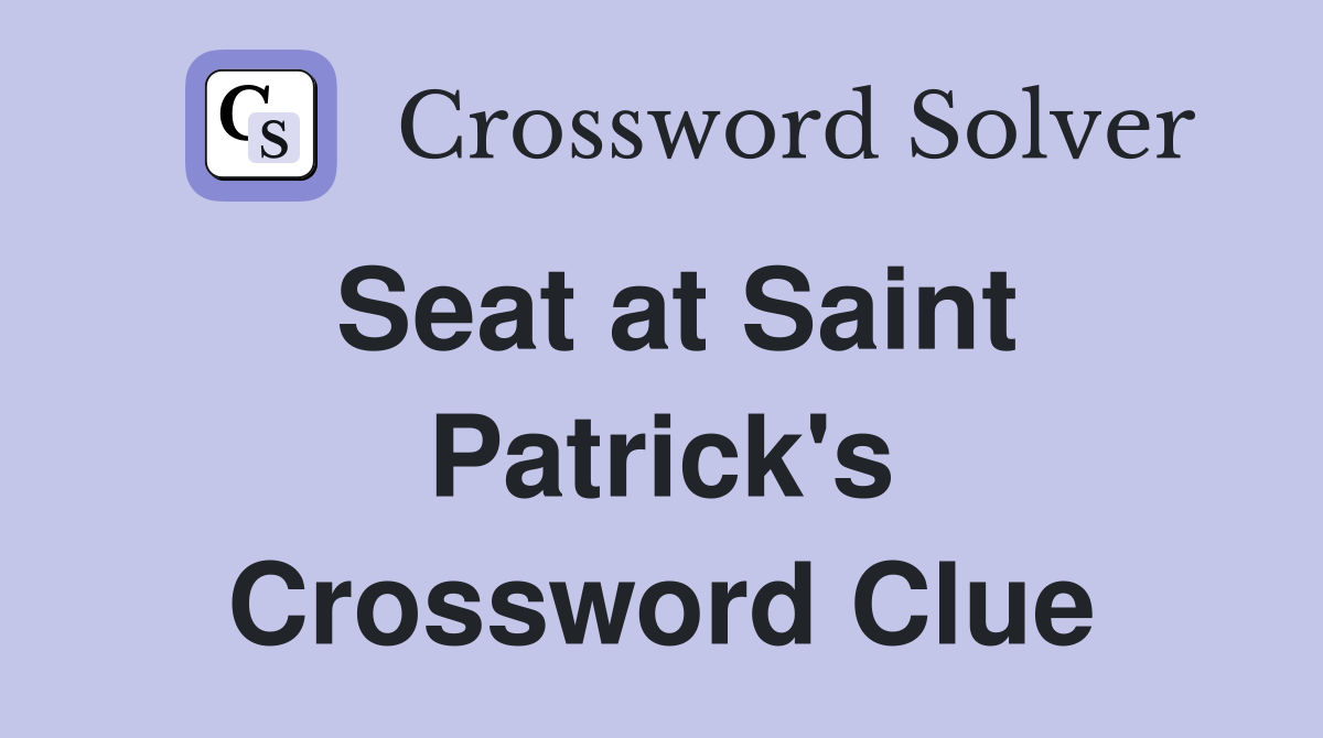 Seat at Saint Patrick's Crossword Clue