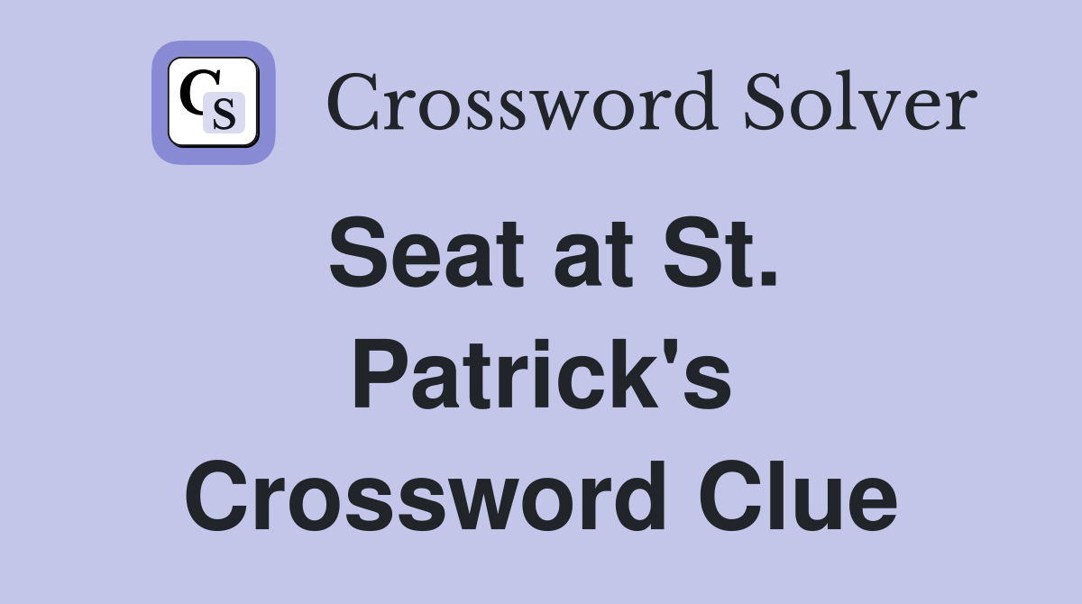 Seat at St. Patrick's Crossword Clue