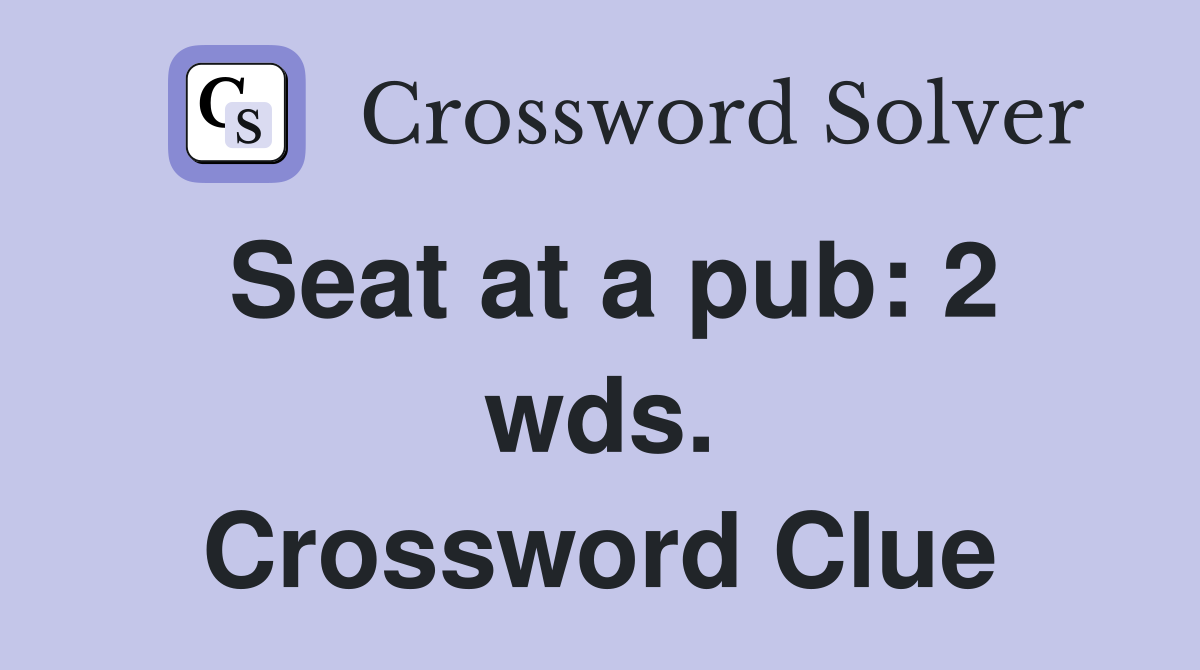 Seat at a pub: 2 wds. Crossword Clue