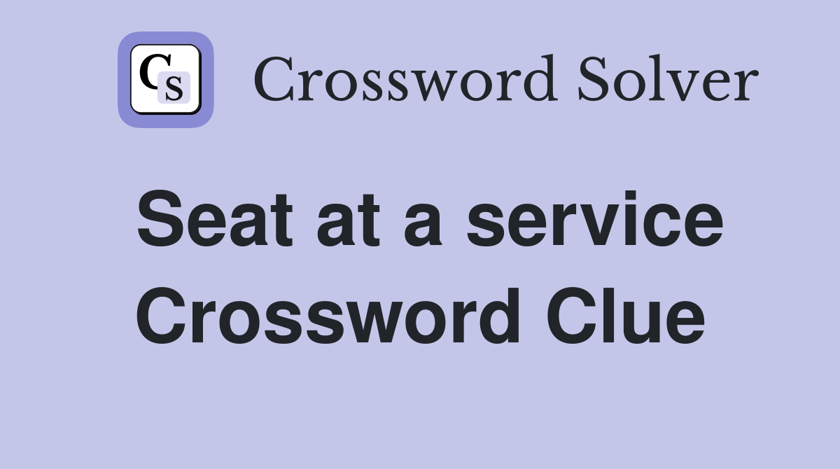 Seat at a service Crossword Clue