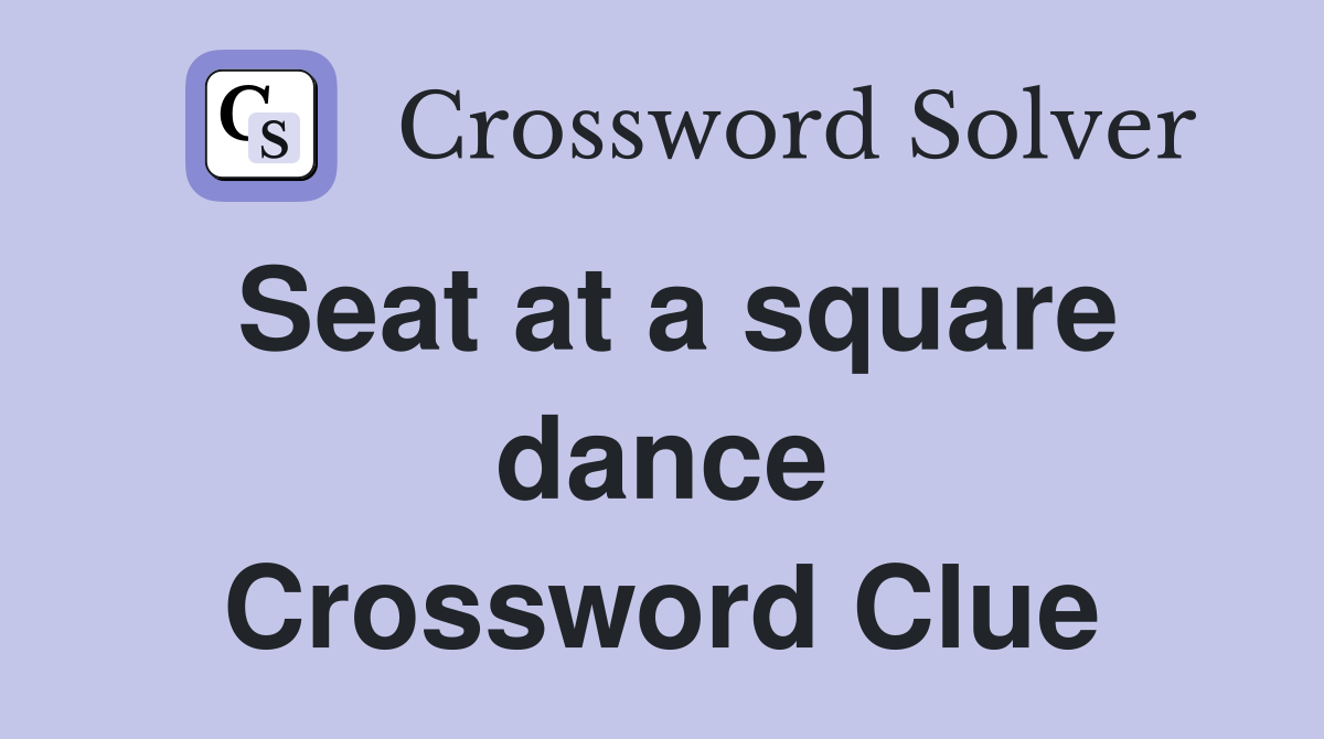 Seat at a square dance Crossword Clue