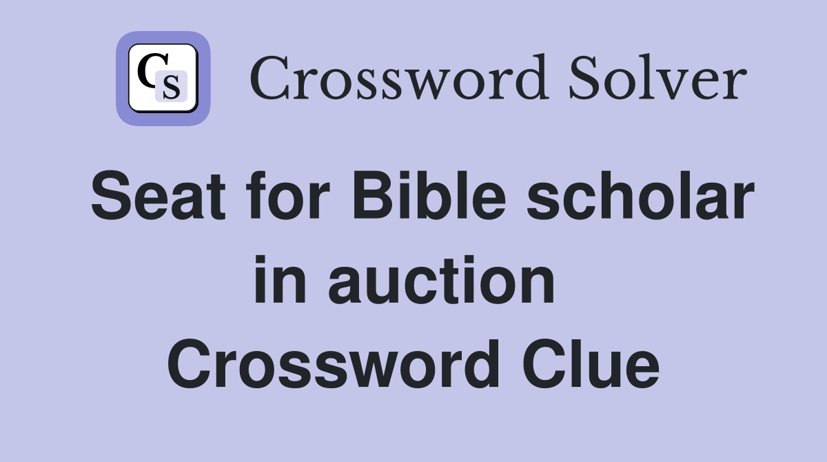 Seat for Bible scholar in auction  Crossword Clue
