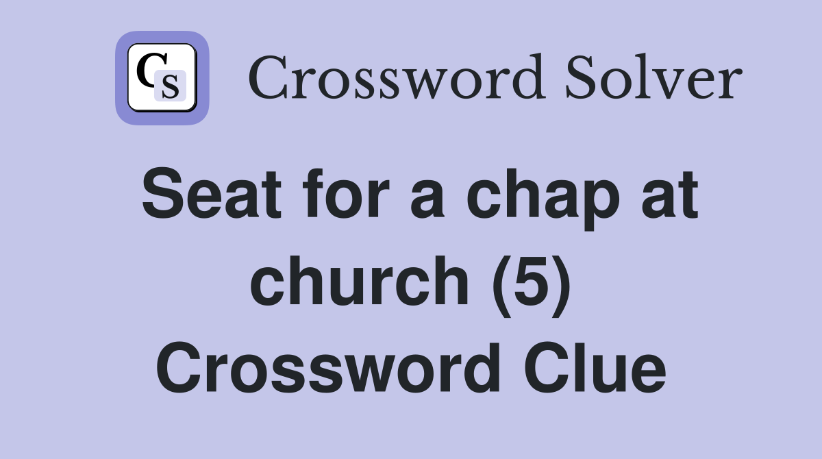 Seat for a chap at church (5) Crossword Clue