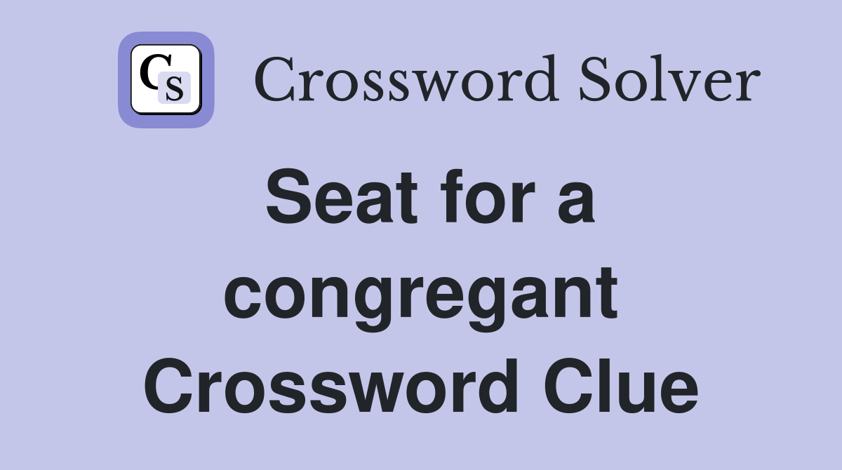 Seat for a congregant Crossword Clue