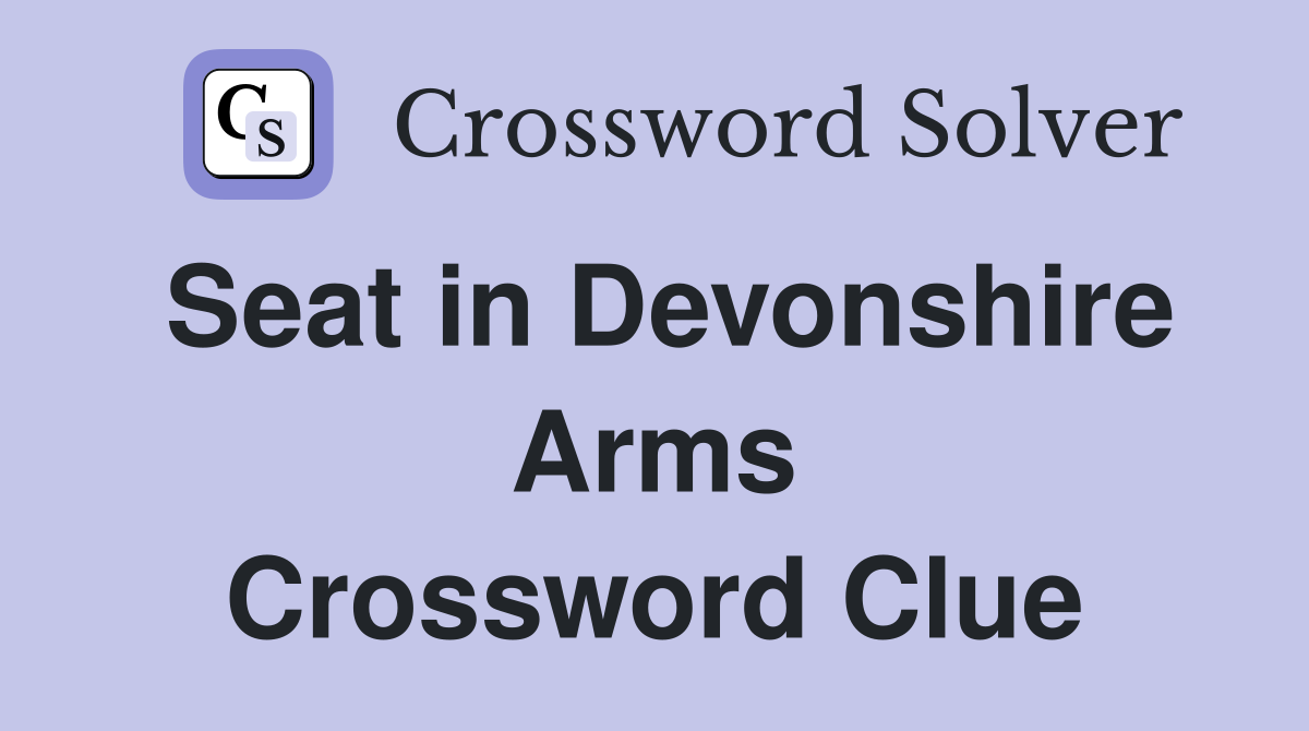 Seat in Devonshire Arms Crossword Clue