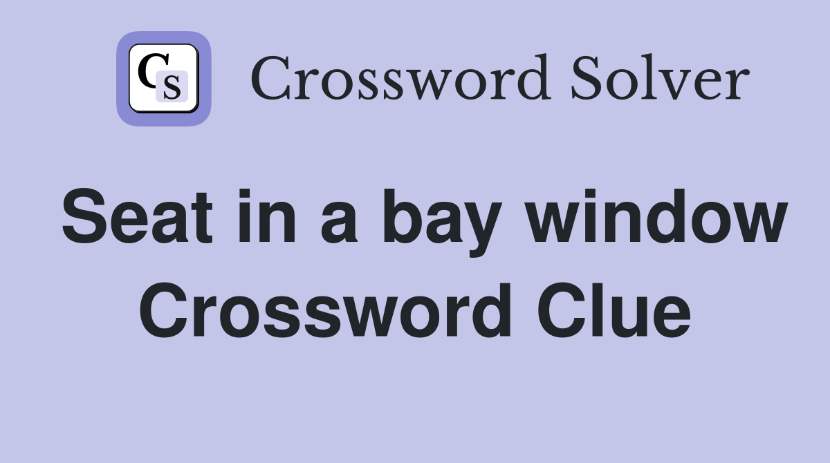 Seat in a bay window Crossword Clue