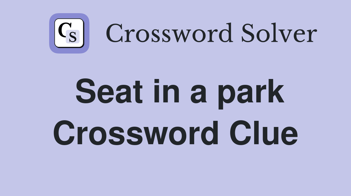 Seat in a park Crossword Clue