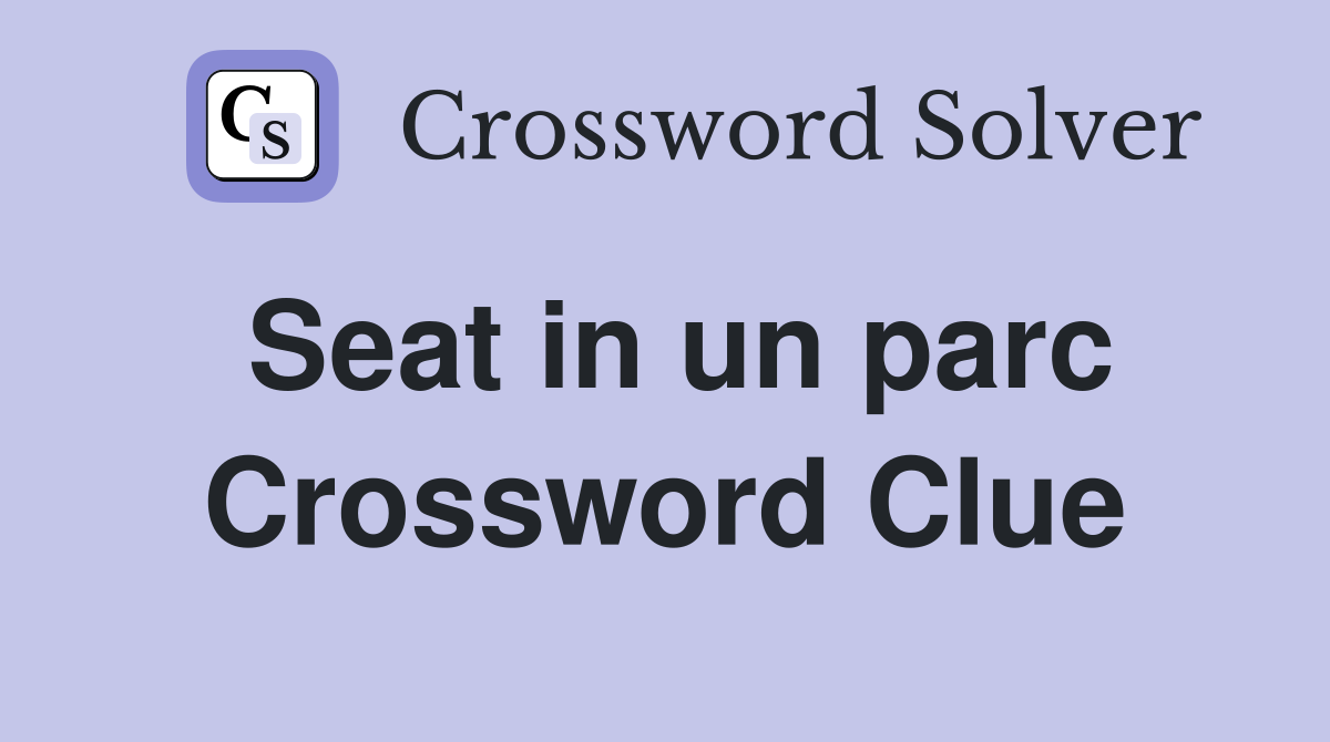 Seat in un parc Crossword Clue