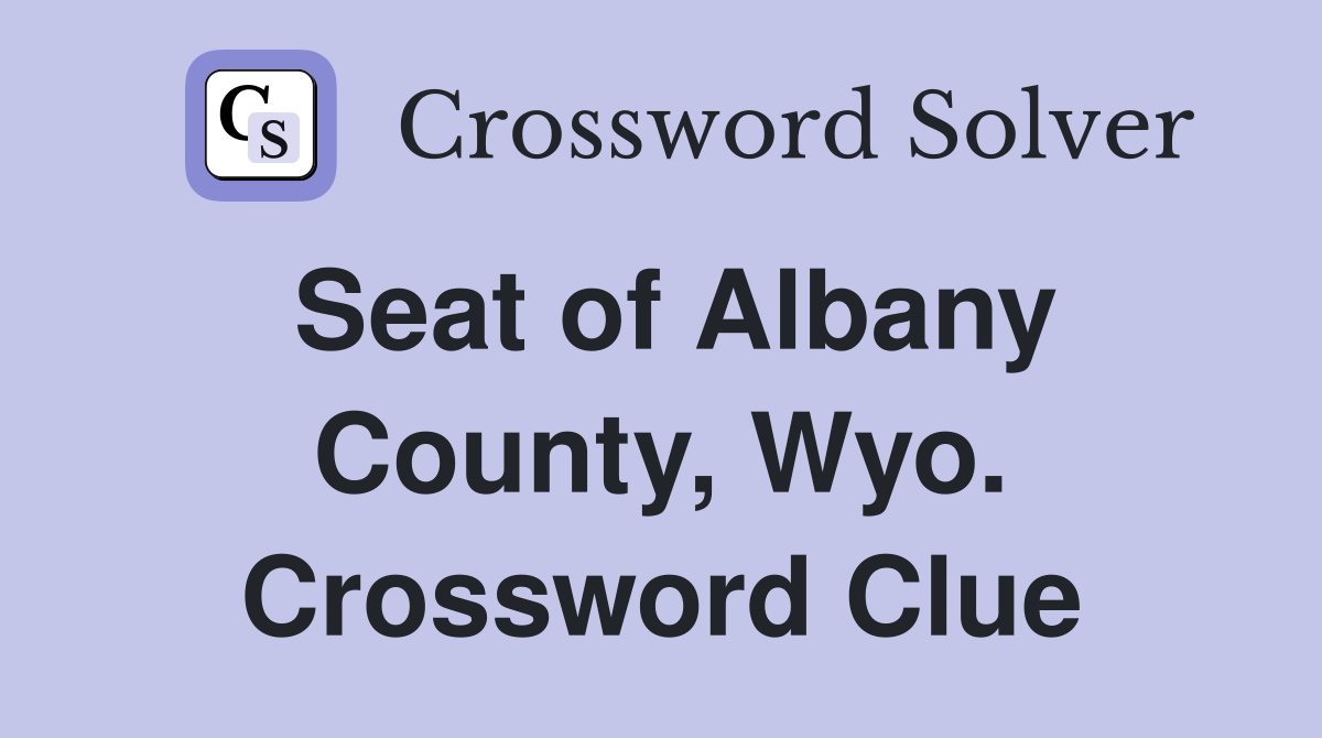 Seat of Albany County, Wyo. Crossword Clue
