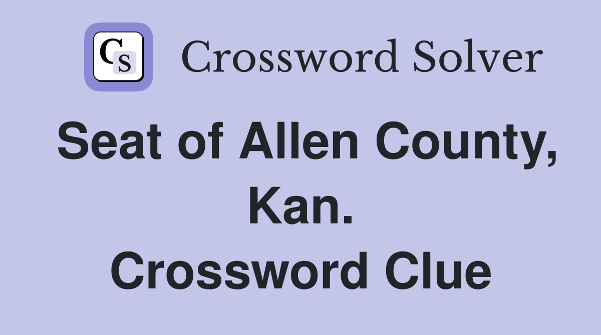 Seat of Allen County, Kan. Crossword Clue