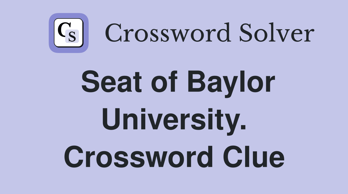 Seat of Baylor University. Crossword Clue