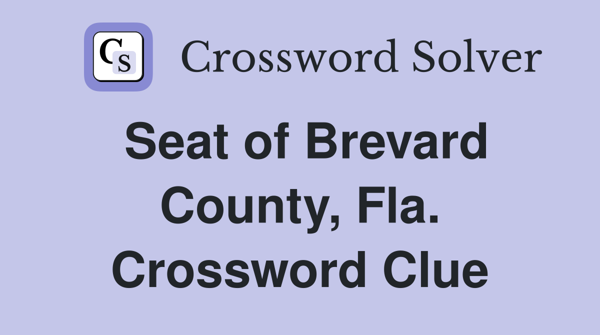 Seat of Brevard County, Fla. Crossword Clue
