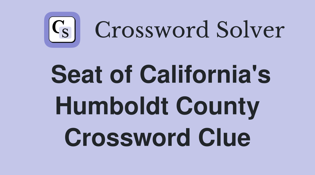 Seat of California's Humboldt County Crossword Clue