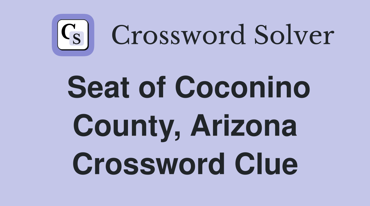Seat of Coconino County, Arizona Crossword Clue