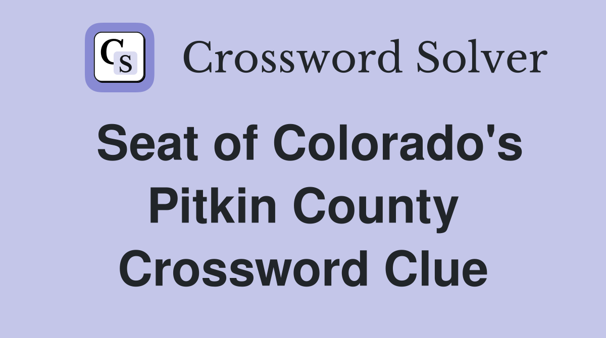 Seat of Colorado's Pitkin County Crossword Clue