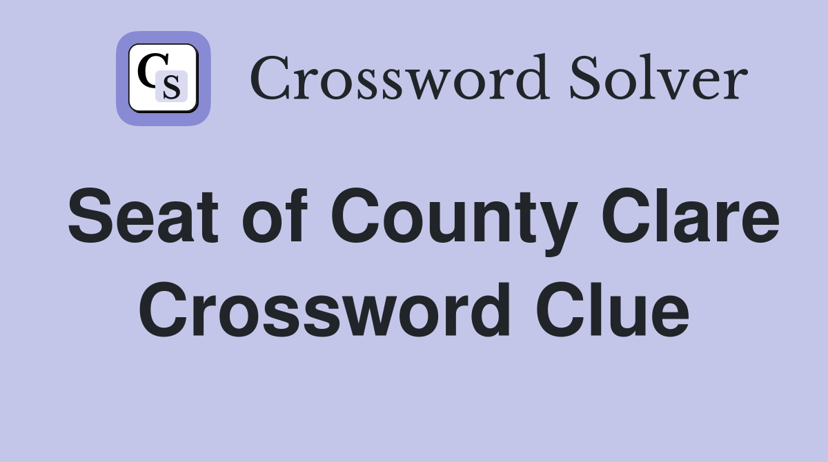 Seat of County Clare Crossword Clue