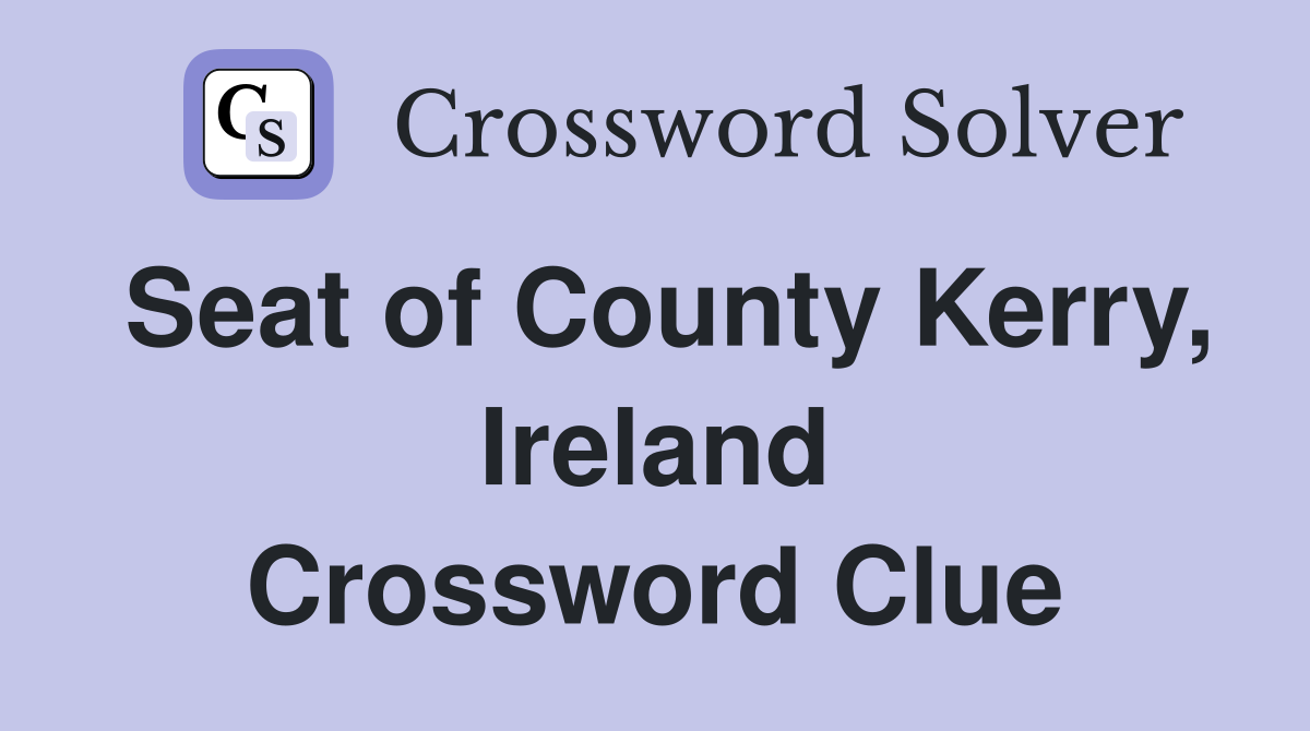 Seat of County Kerry, Ireland Crossword Clue