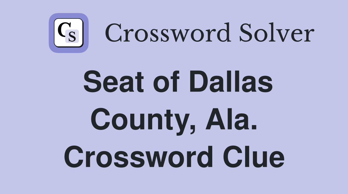 Seat of Dallas County, Ala. Crossword Clue