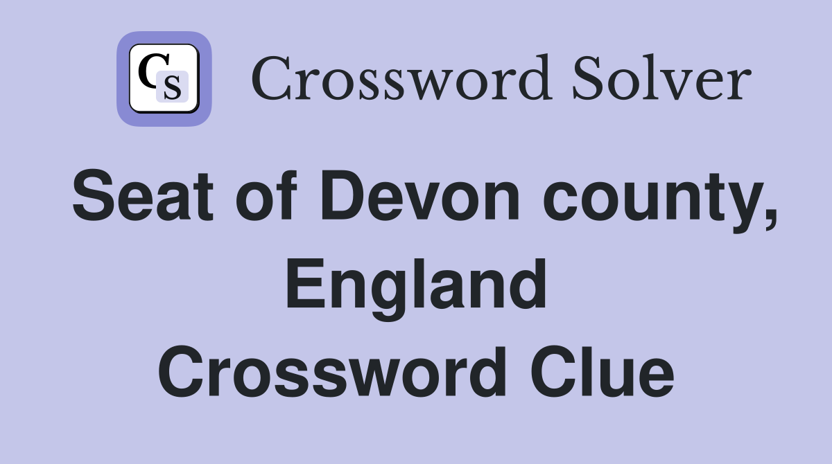 Seat of Devon county, England Crossword Clue