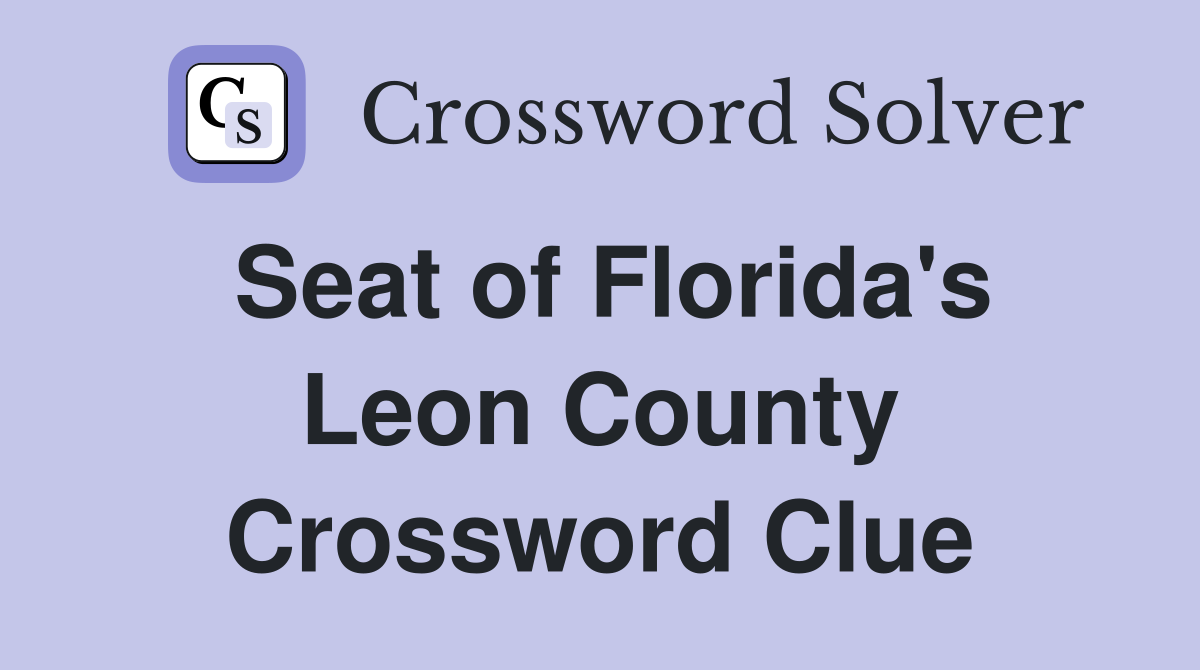 Seat of Florida's Leon County Crossword Clue