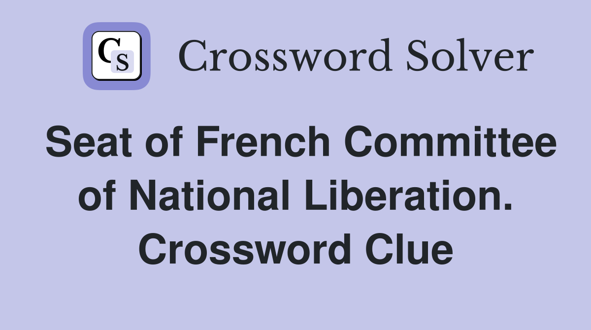 Seat of French Committee of National Liberation. Crossword Clue