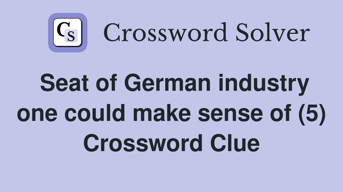Seat of German industry one could make sense of (5) Crossword Clue